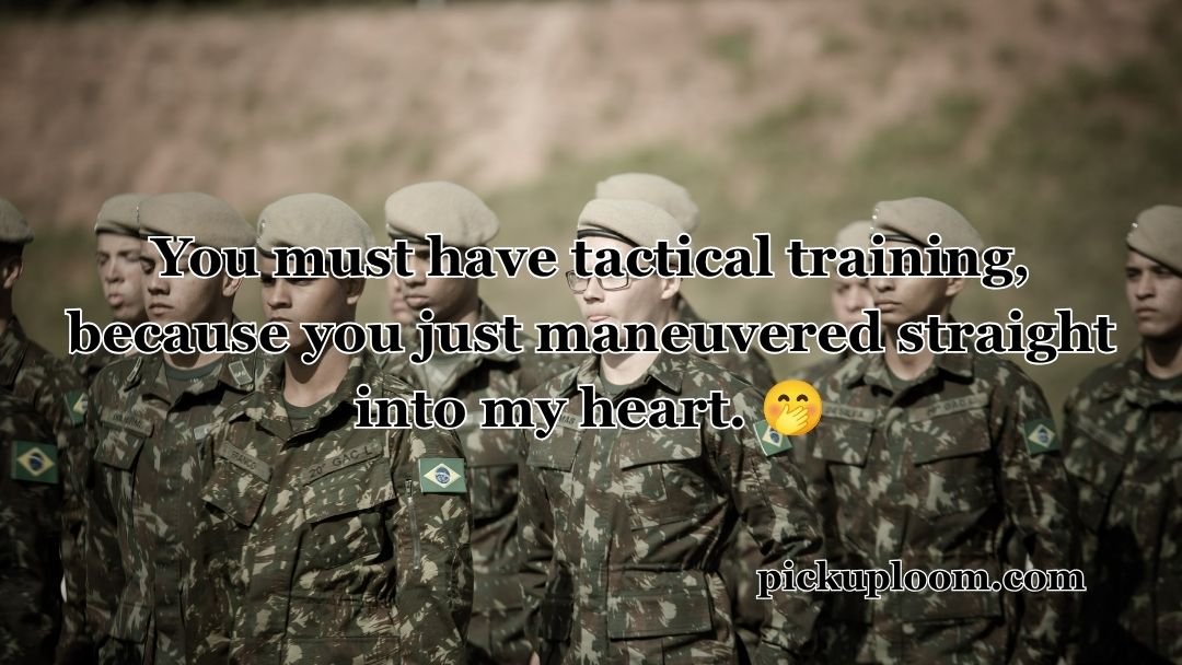 Army Pick Up Lines