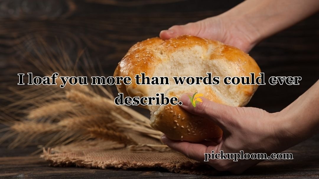 Bread Pick Up Lines