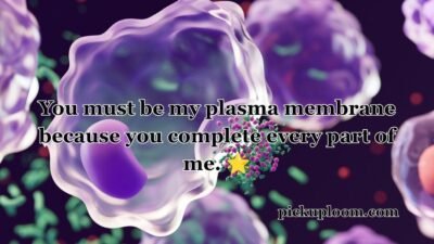 Cell Membrane Pick Up Lines