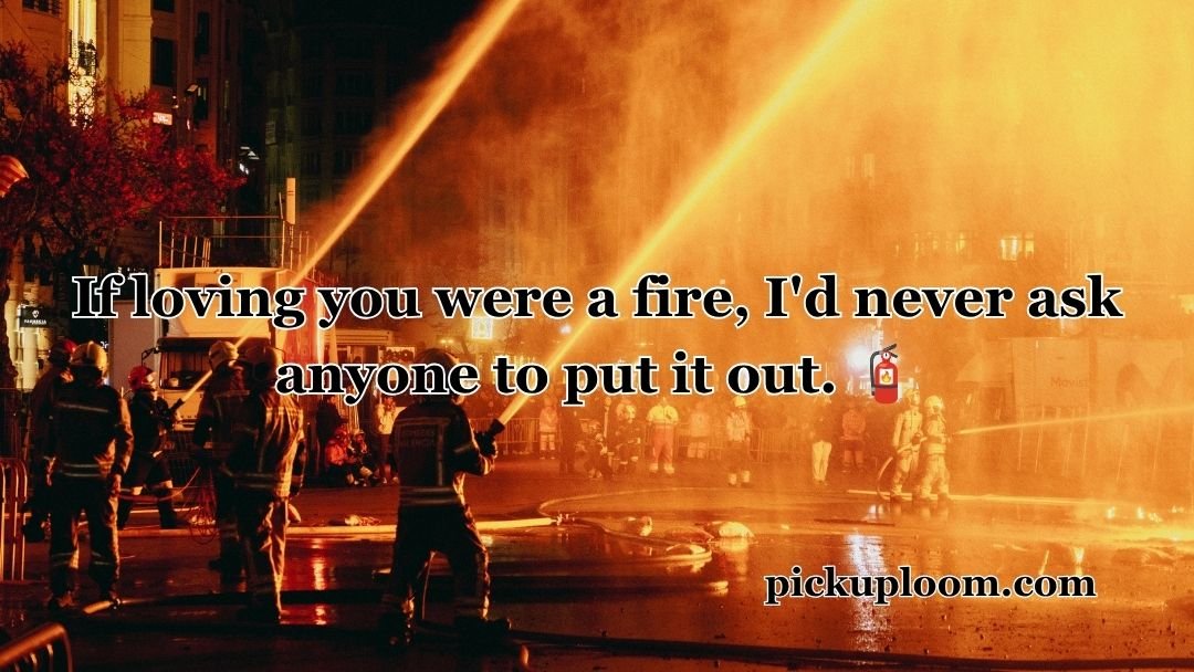 Firefighter Pick Up Lines