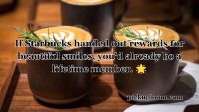 Starbucks Pick Up Lines