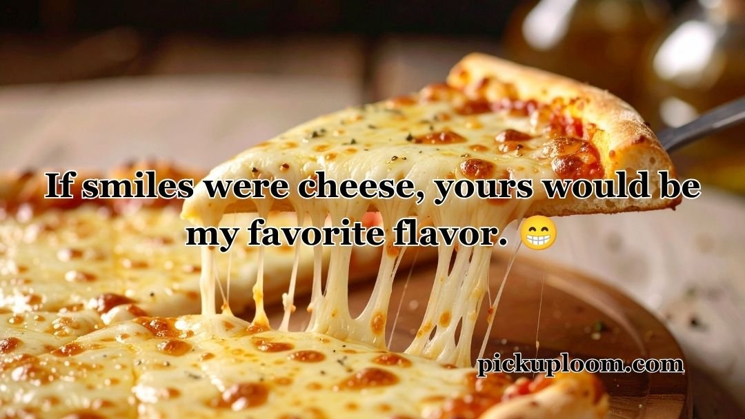 Cheese Related Pick Up Lines