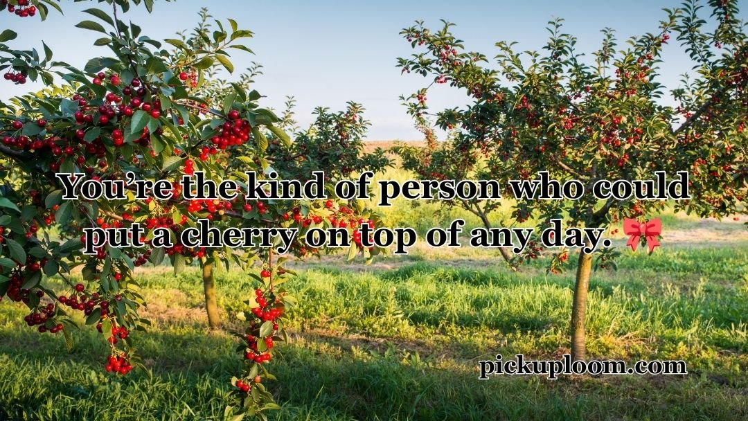 Cherry Pick Up Lines