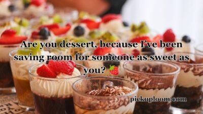 Dessert Pick Up Lines