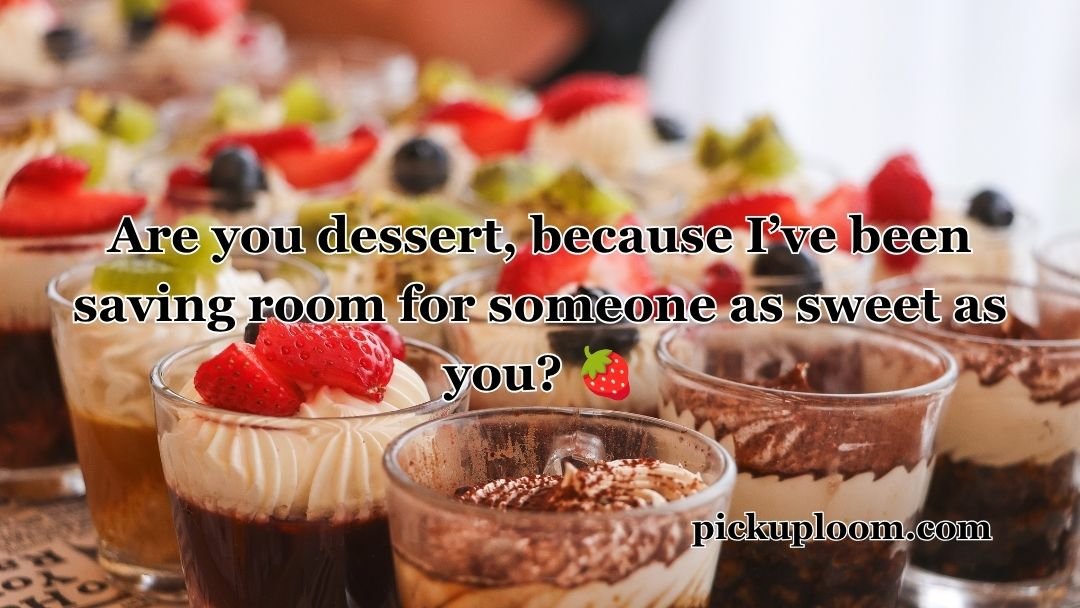 Dessert Pick Up Lines