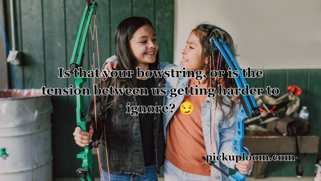 Archery Pick Up Lines