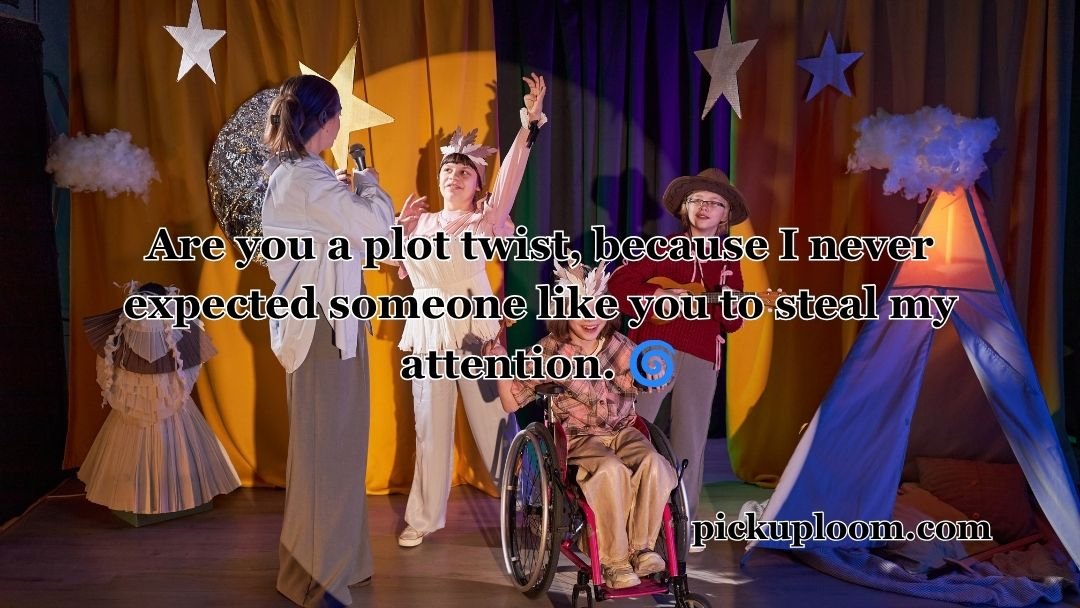 Drama Pick Up Lines