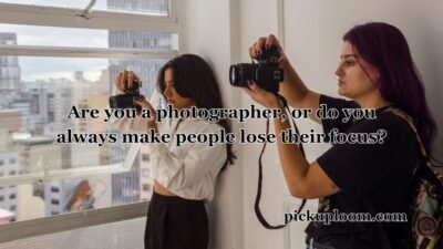 Photographer Pick Up Lines